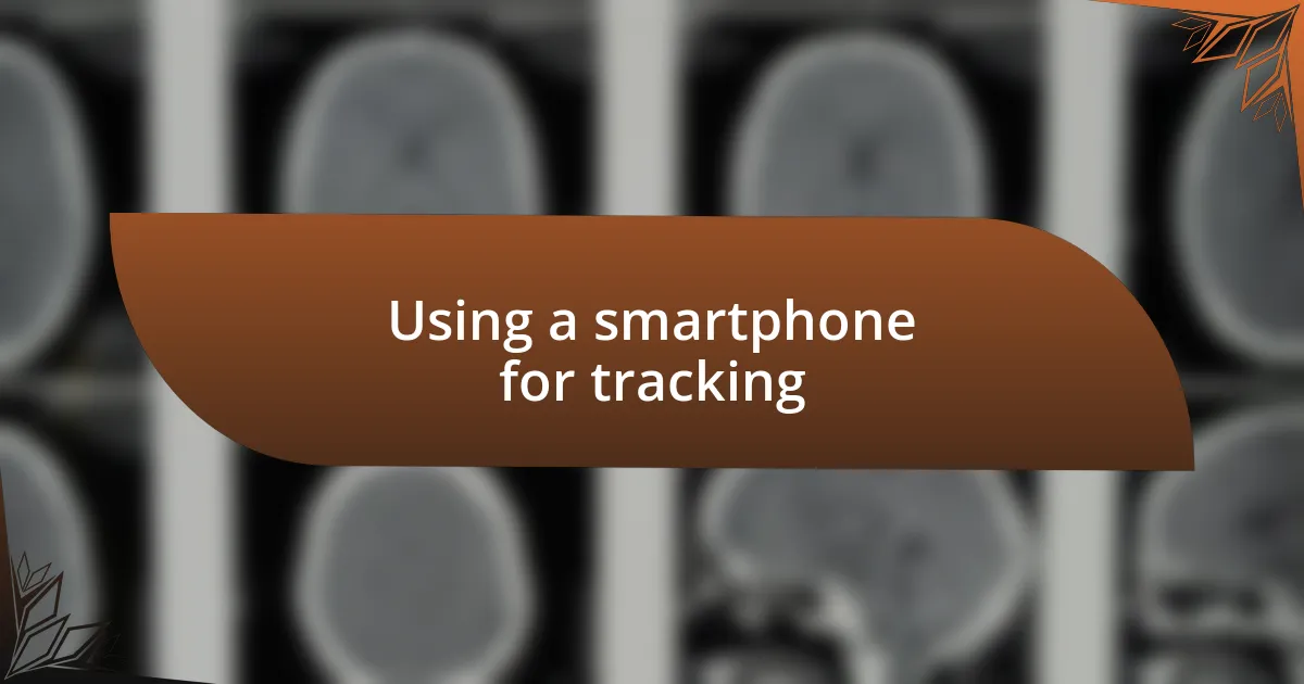 Using a smartphone for tracking