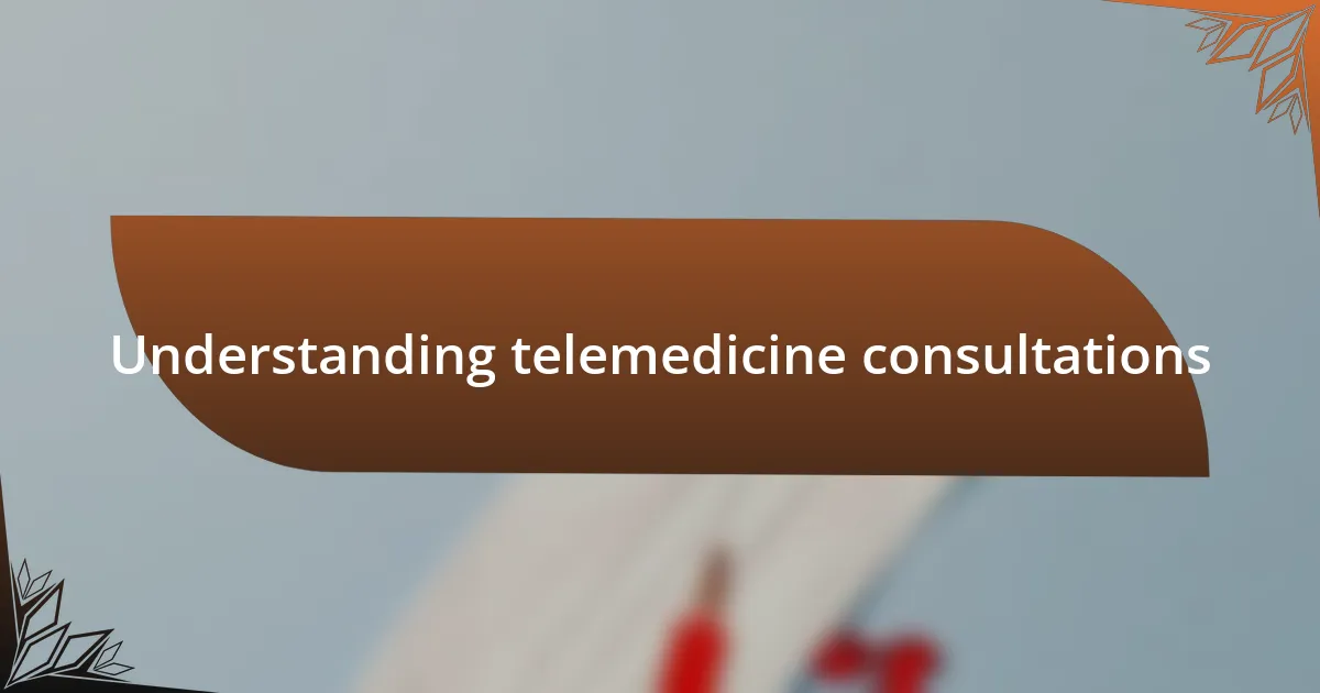 Understanding telemedicine consultations