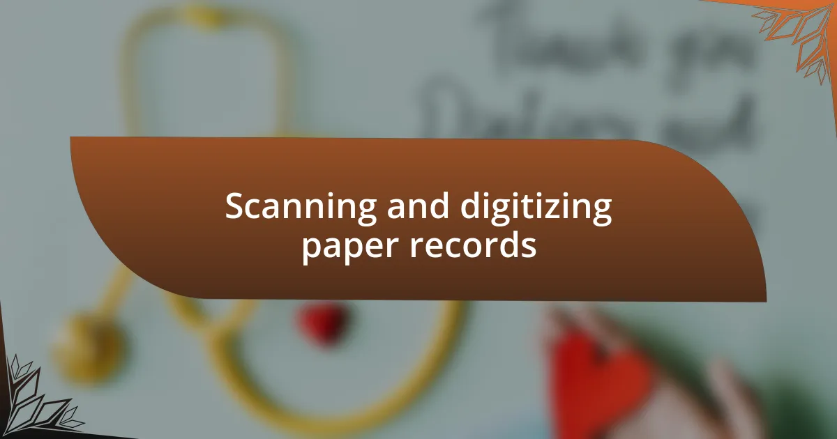 Scanning and digitizing paper records