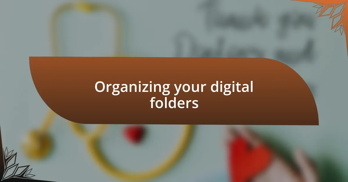 Organizing your digital folders