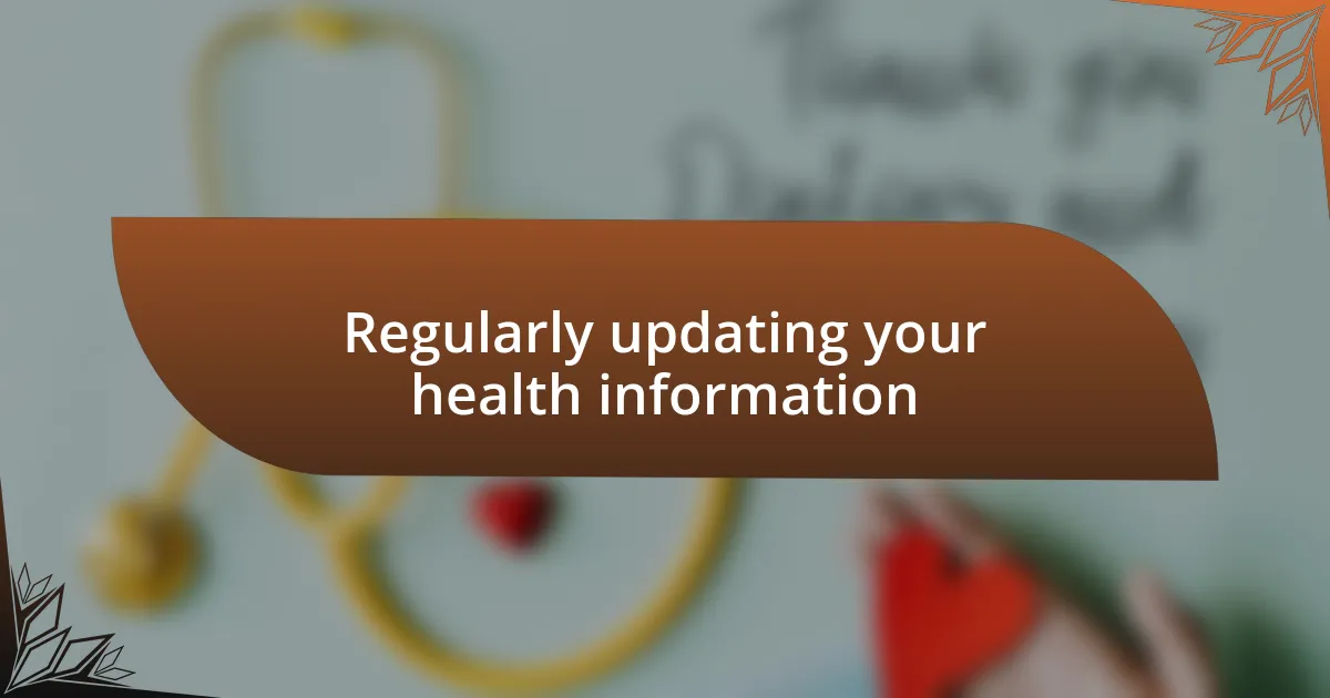 Regularly updating your health information