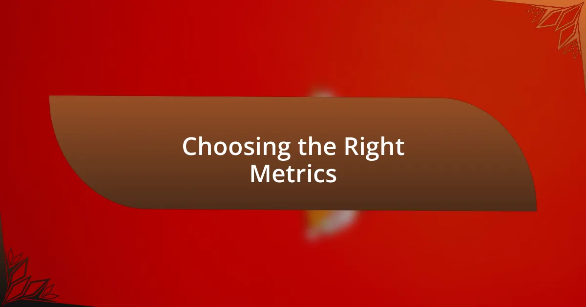 Choosing the Right Metrics