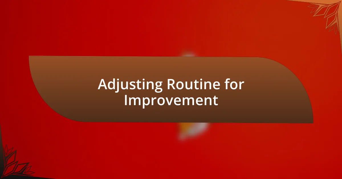 Adjusting Routine for Improvement