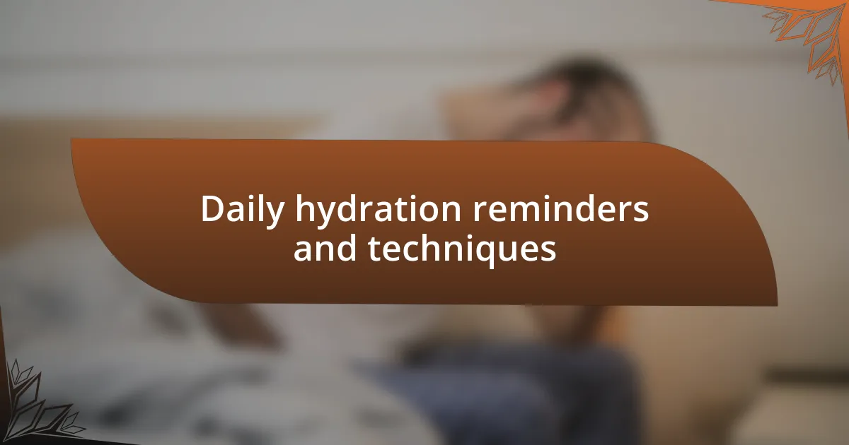 Daily hydration reminders and techniques