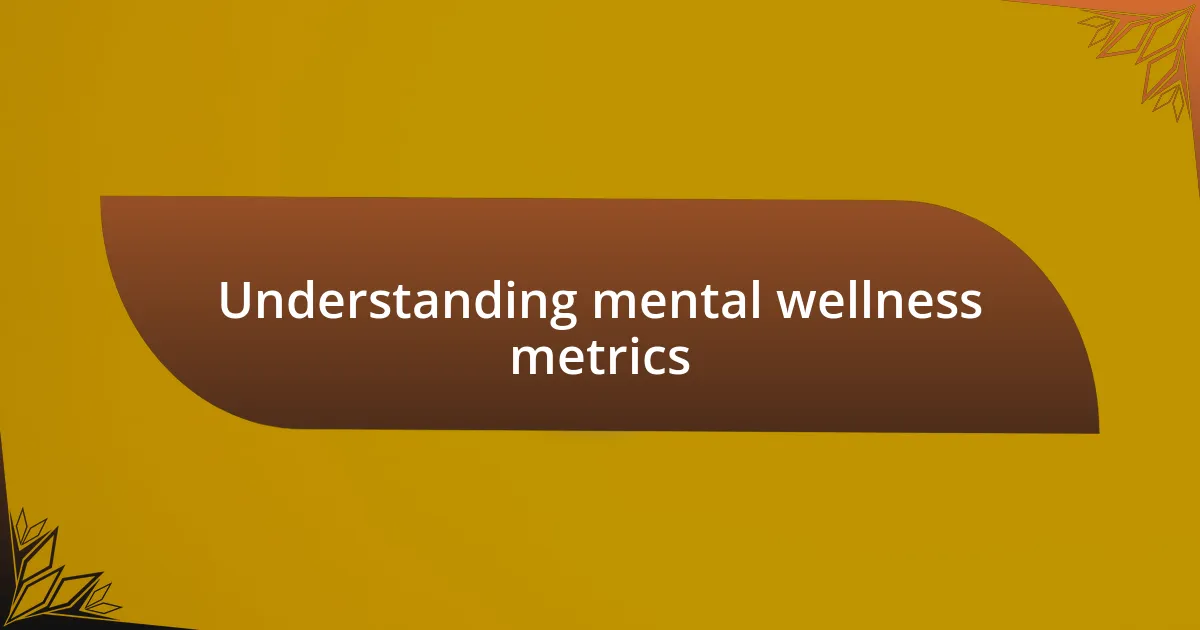 Understanding mental wellness metrics