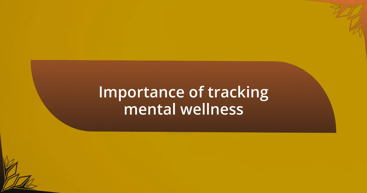 Importance of tracking mental wellness