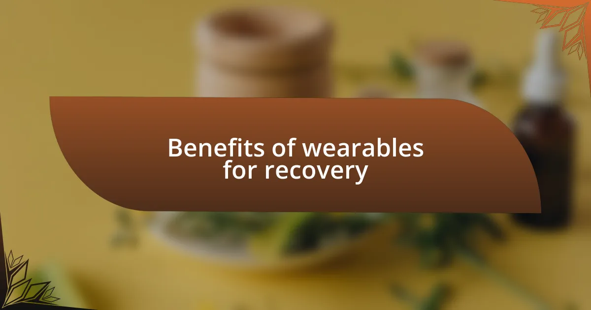 Benefits of wearables for recovery