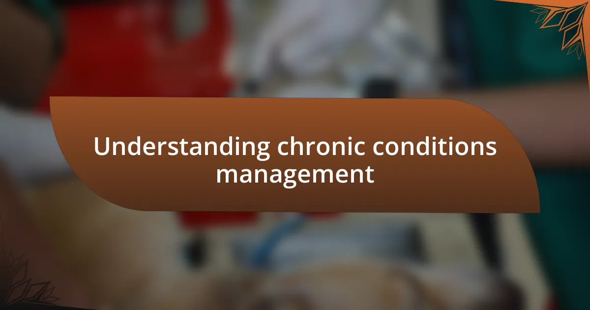 Understanding chronic conditions management