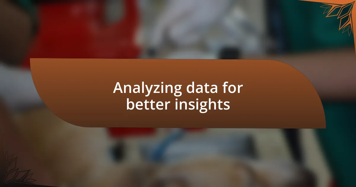 Analyzing data for better insights