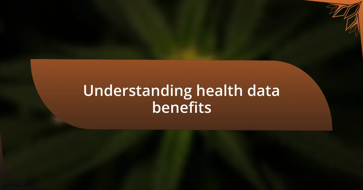 Understanding health data benefits