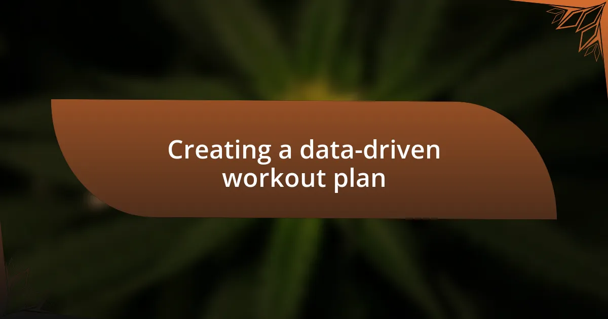 Creating a data-driven workout plan