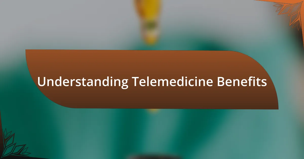 Understanding Telemedicine Benefits