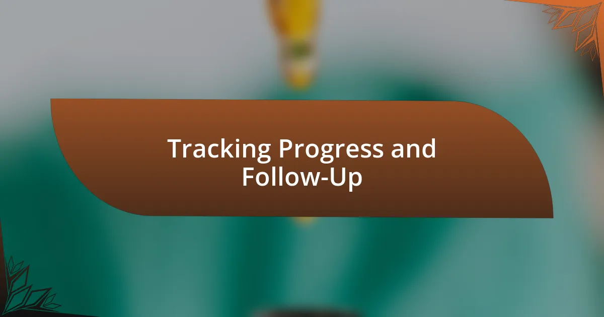 Tracking Progress and Follow-Up