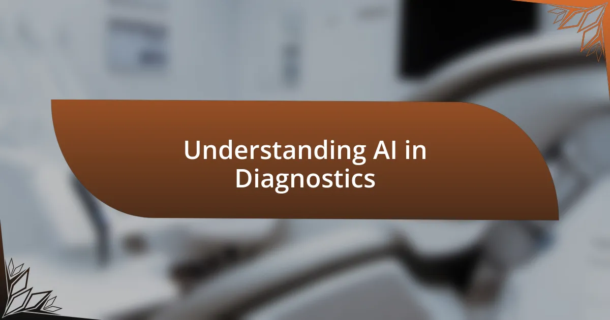 Understanding AI in Diagnostics