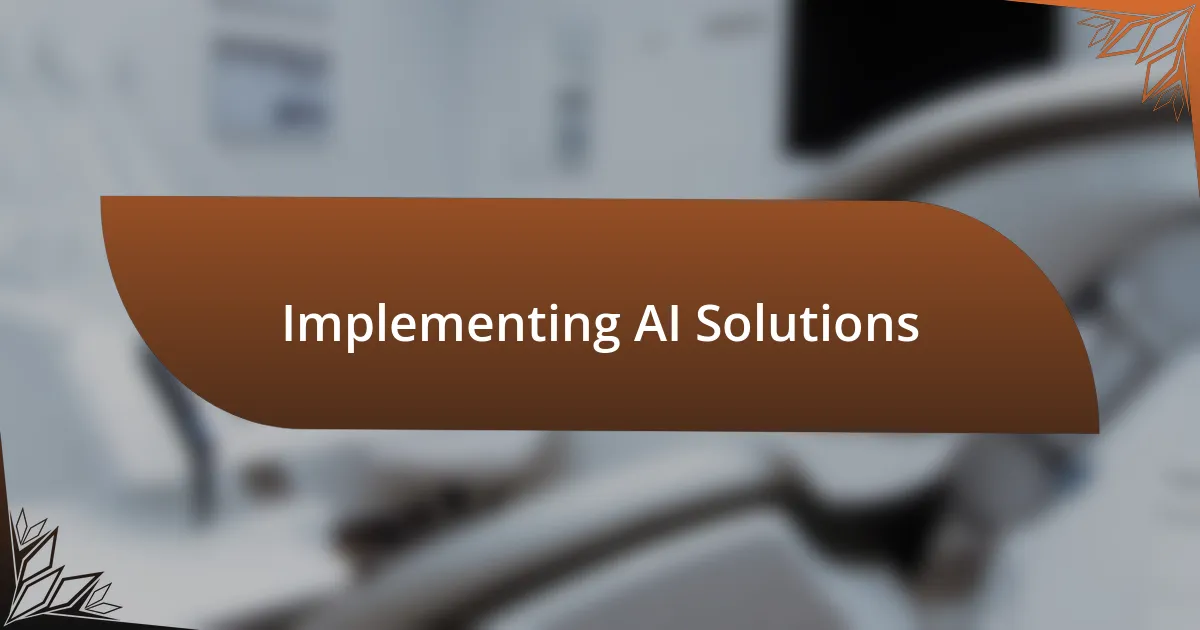 Implementing AI Solutions