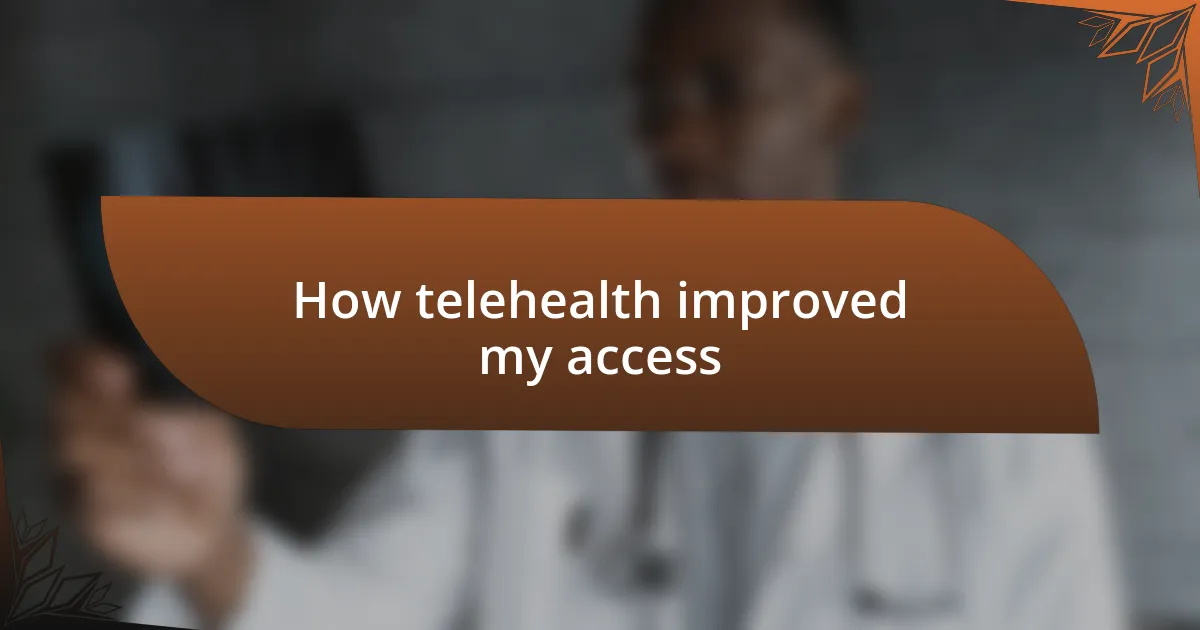 How telehealth improved my access