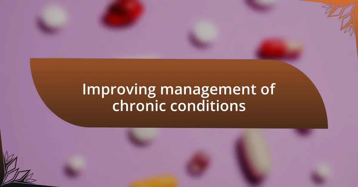 Improving management of chronic conditions