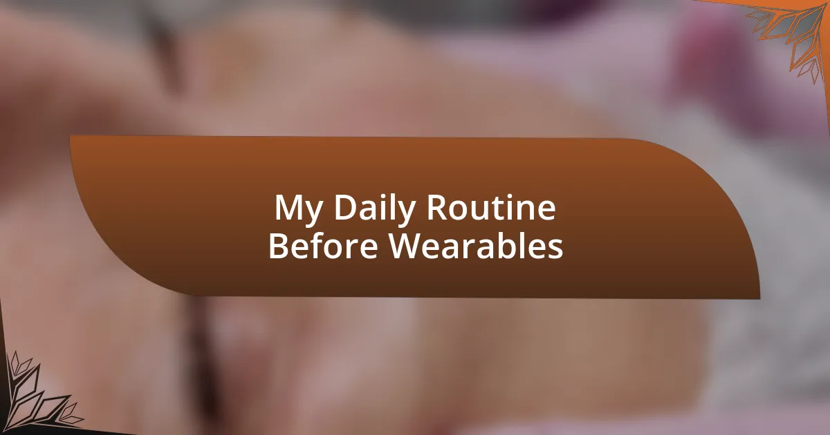 My Daily Routine Before Wearables