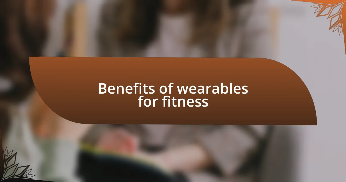 Benefits of wearables for fitness