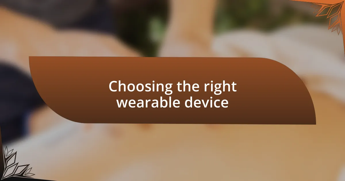 Choosing the right wearable device