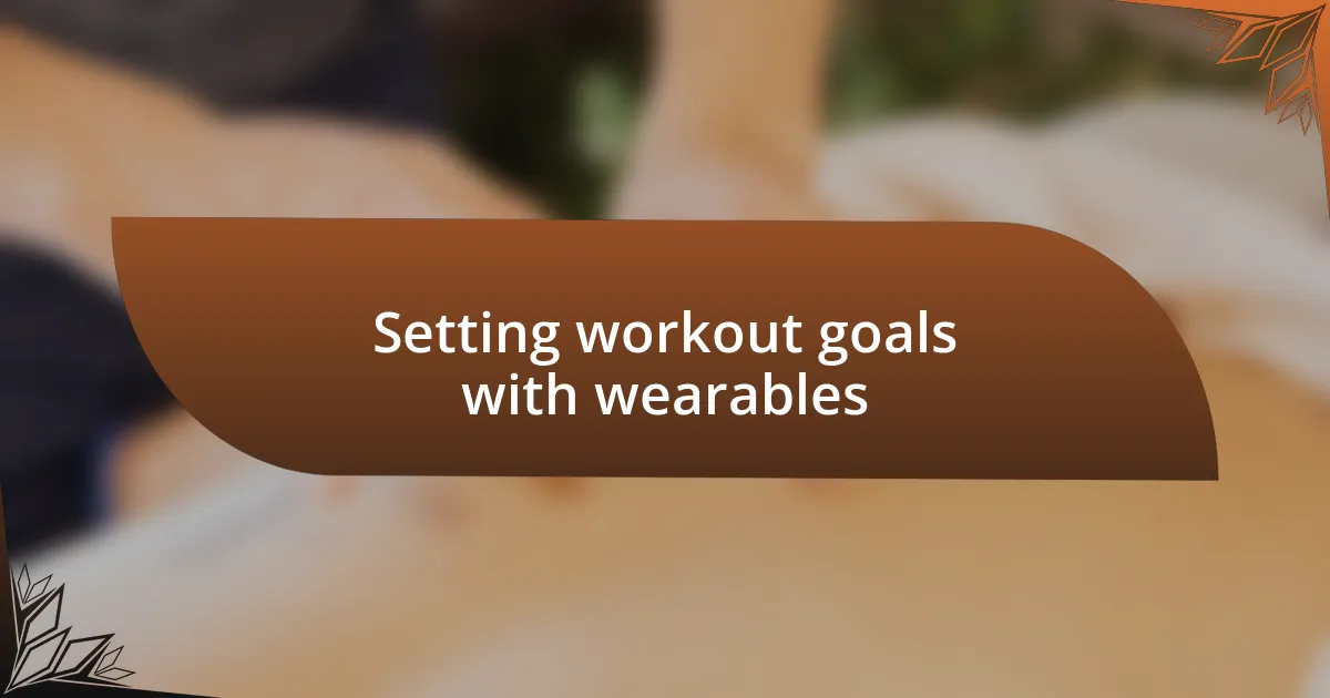 Setting workout goals with wearables