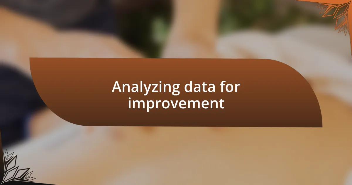 Analyzing data for improvement