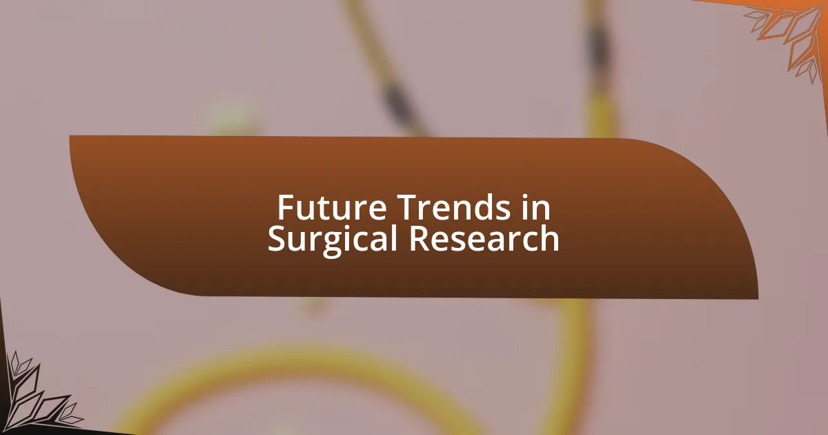 Future Trends in Surgical Research