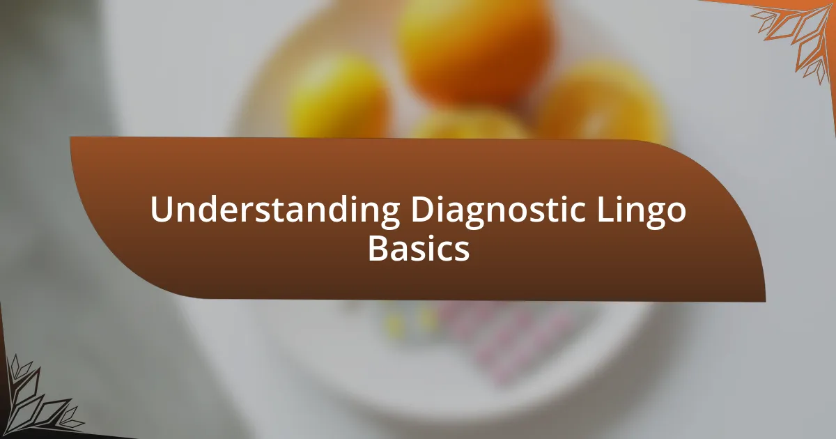 Understanding Diagnostic Lingo Basics