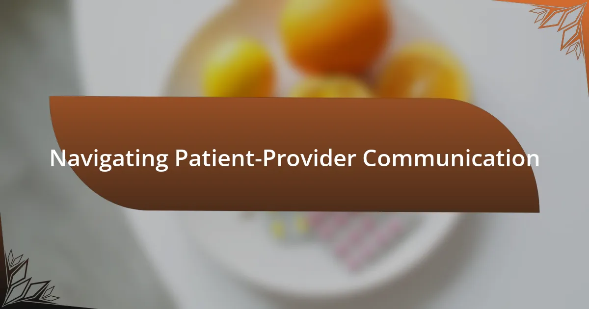 Navigating Patient-Provider Communication