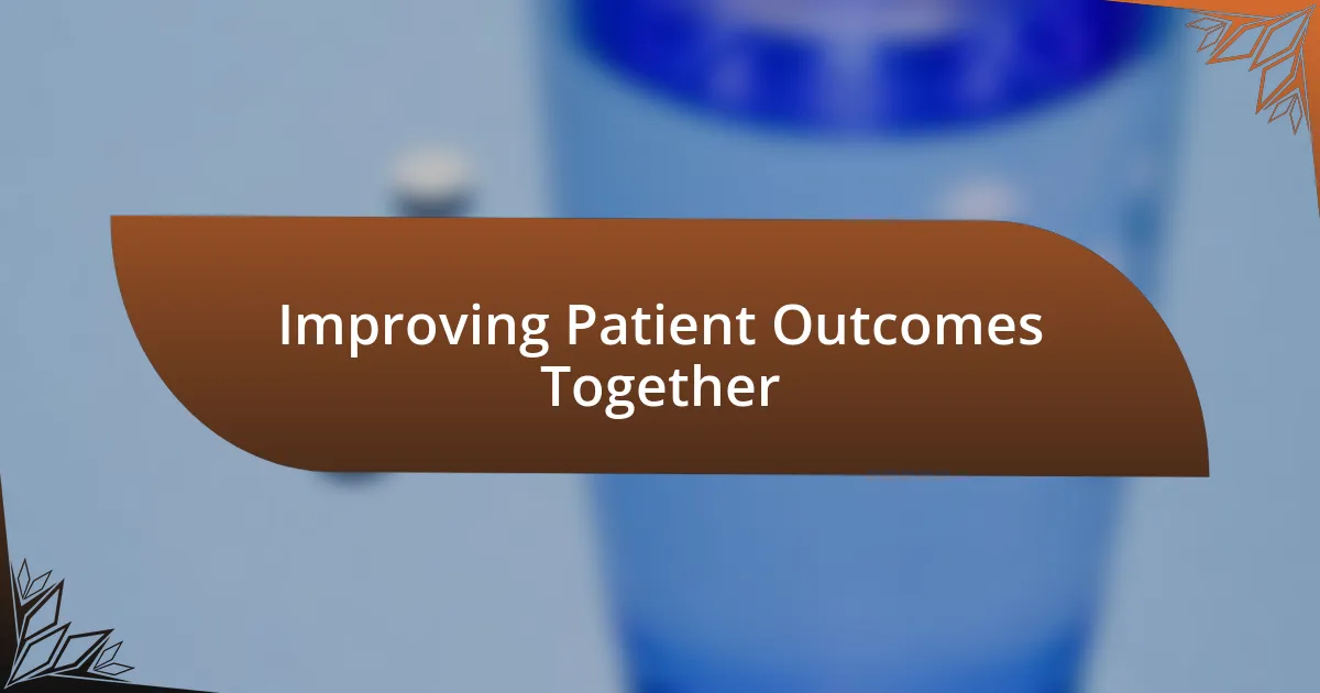 Improving Patient Outcomes Together