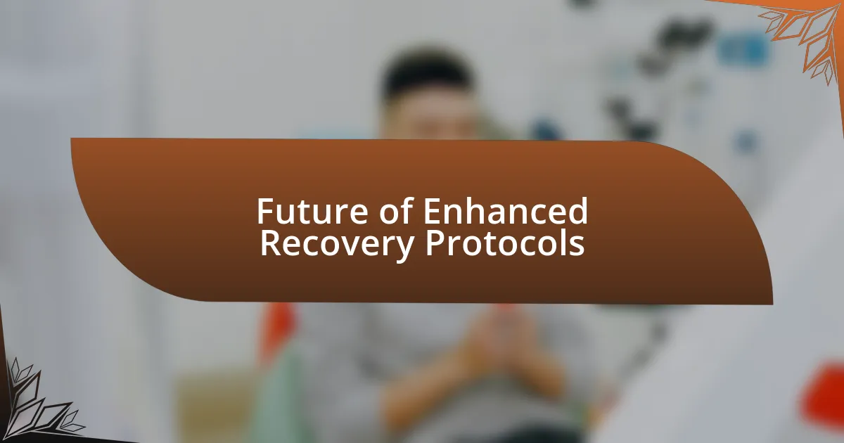 Future of Enhanced Recovery Protocols