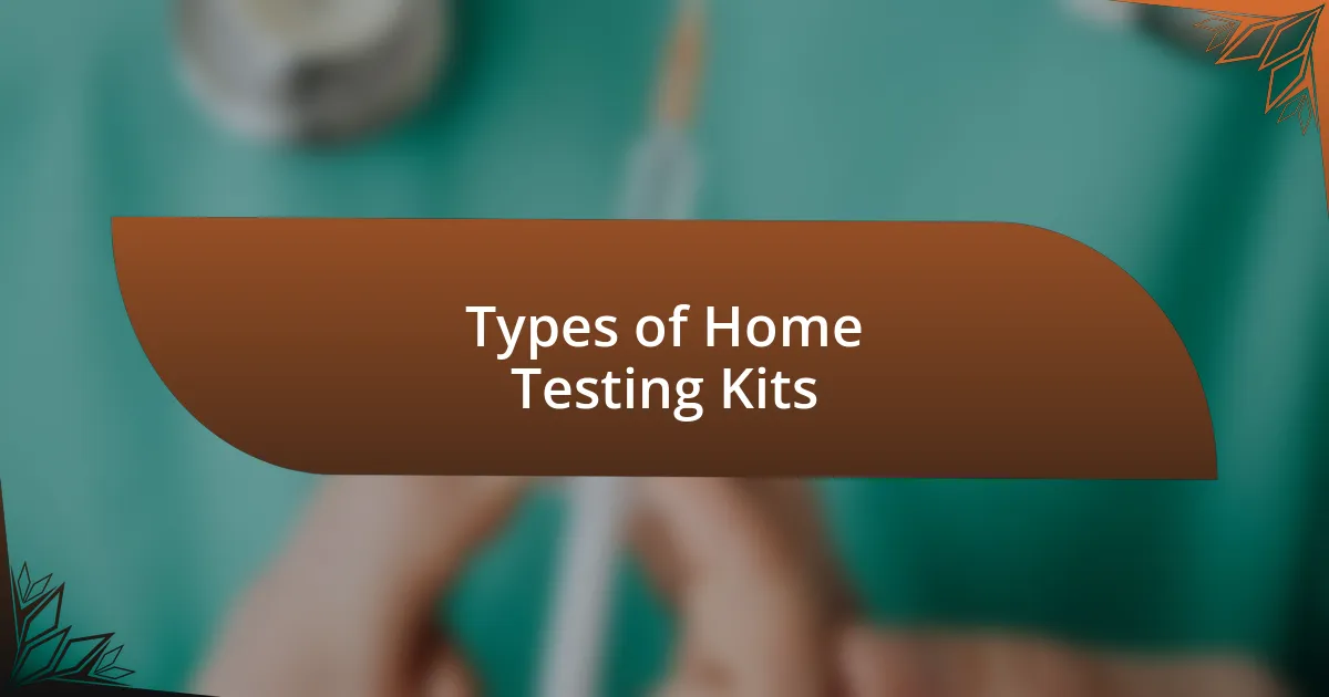 Types of Home Testing Kits