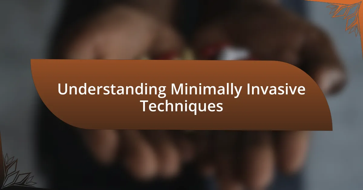 Understanding Minimally Invasive Techniques