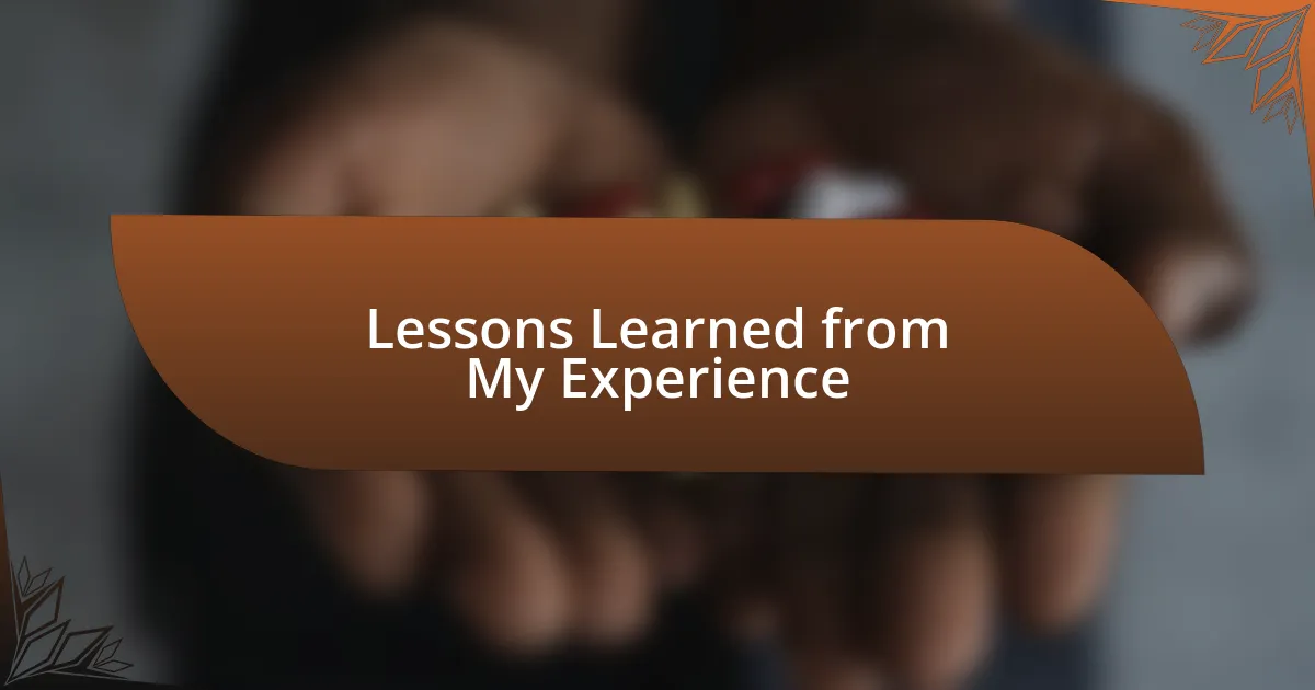 Lessons Learned from My Experience