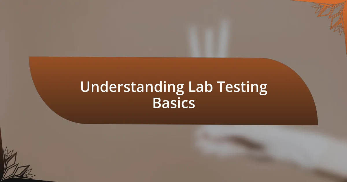 Understanding Lab Testing Basics