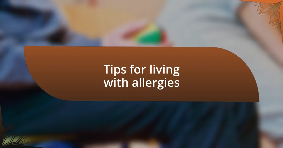 Tips for living with allergies