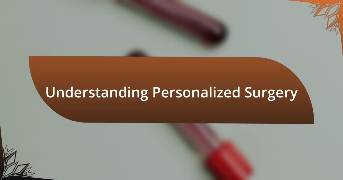 Understanding Personalized Surgery