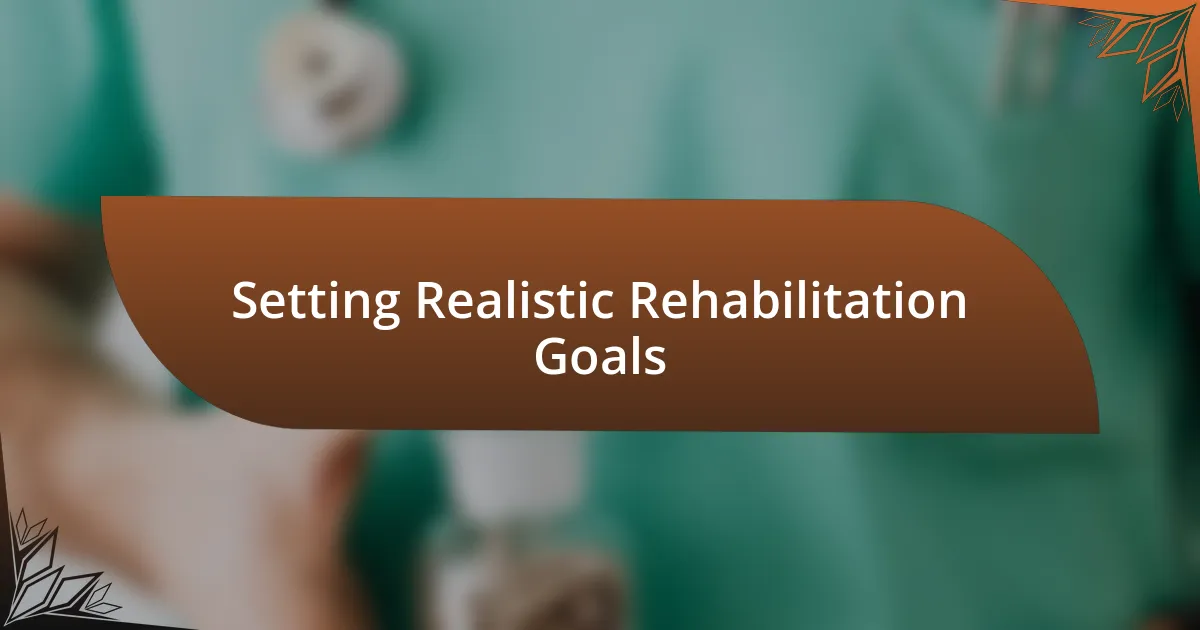 Setting Realistic Rehabilitation Goals