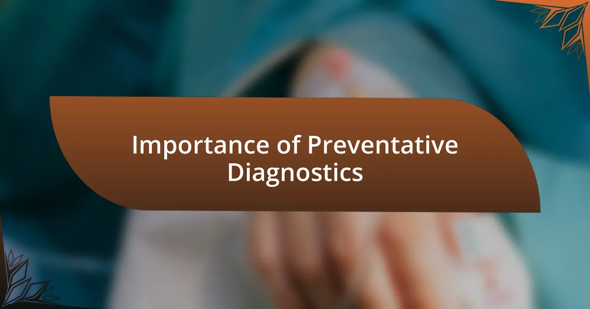 Importance of Preventative Diagnostics