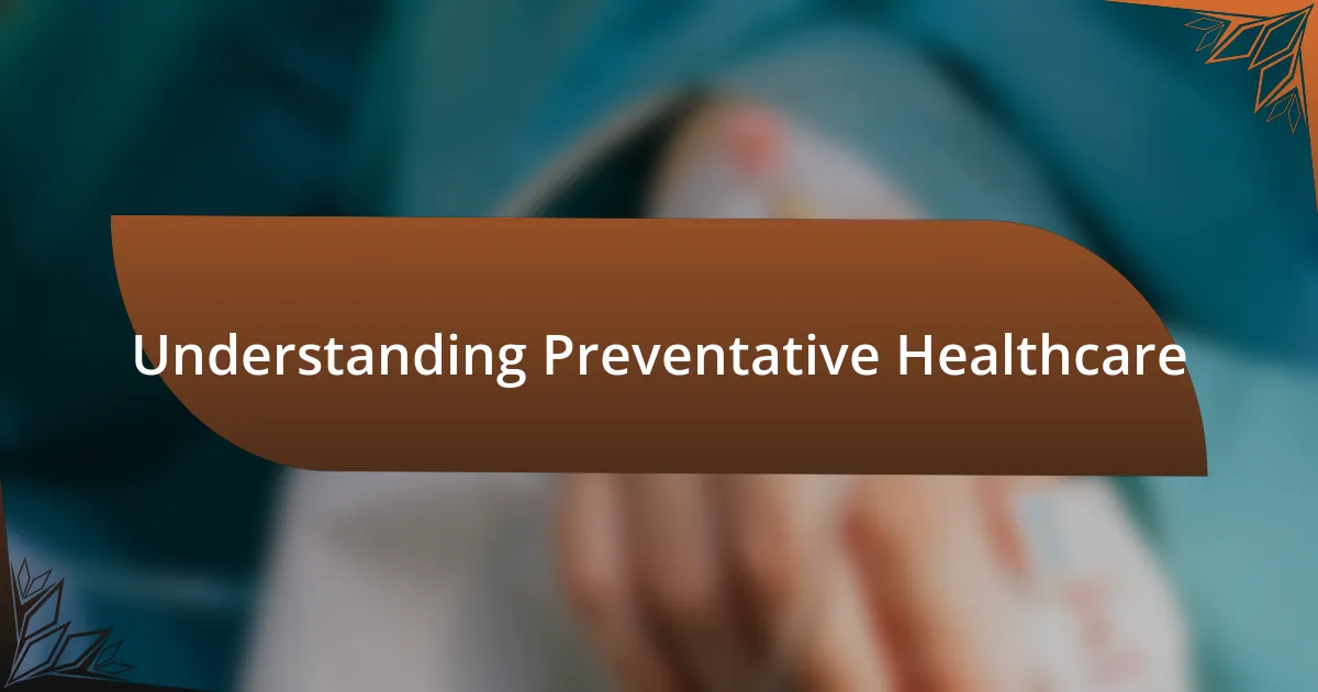 Understanding Preventative Healthcare