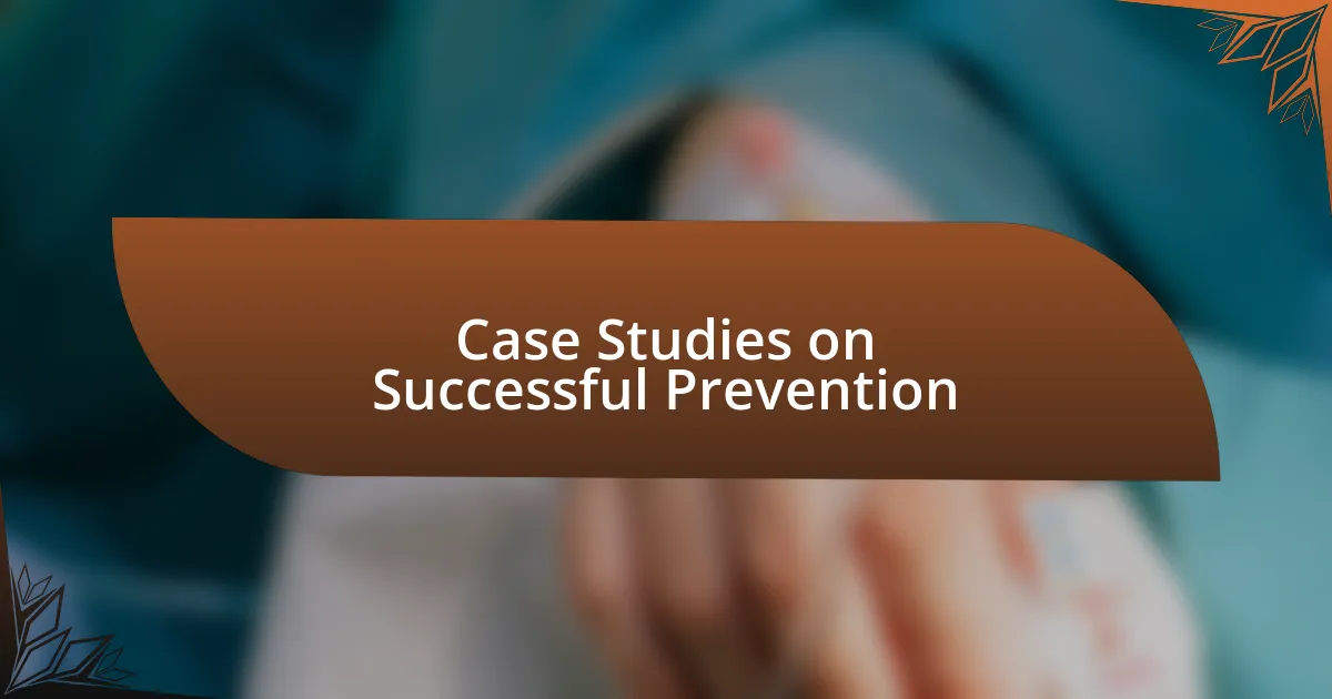 Case Studies on Successful Prevention