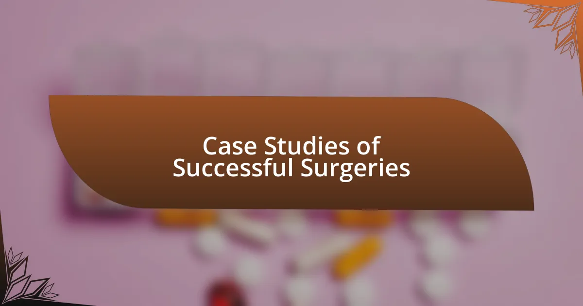 Case Studies of Successful Surgeries