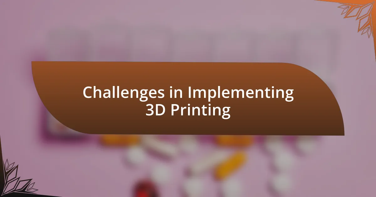 Challenges in Implementing 3D Printing