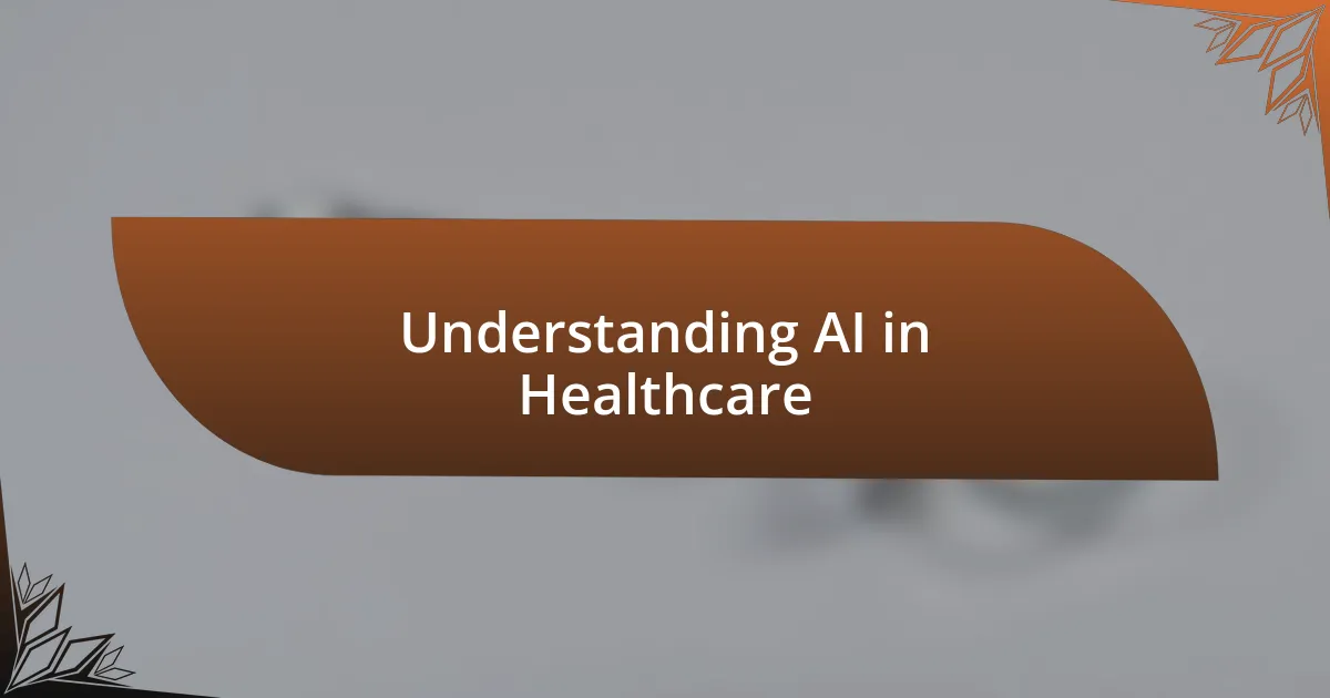 Understanding AI in Healthcare