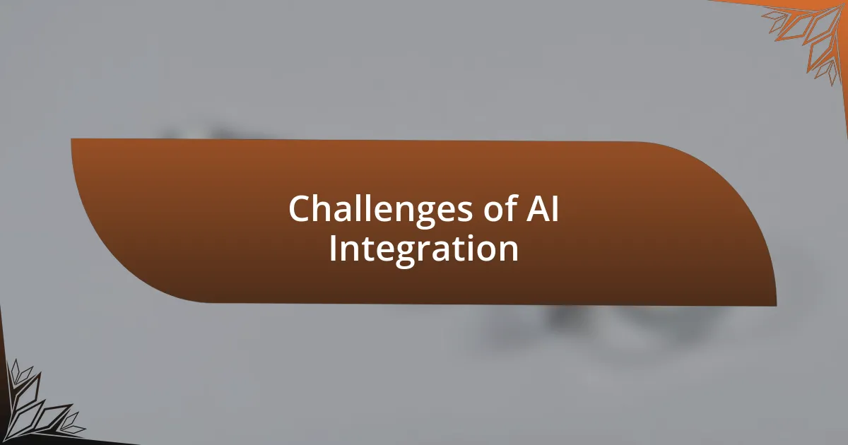 Challenges of AI Integration