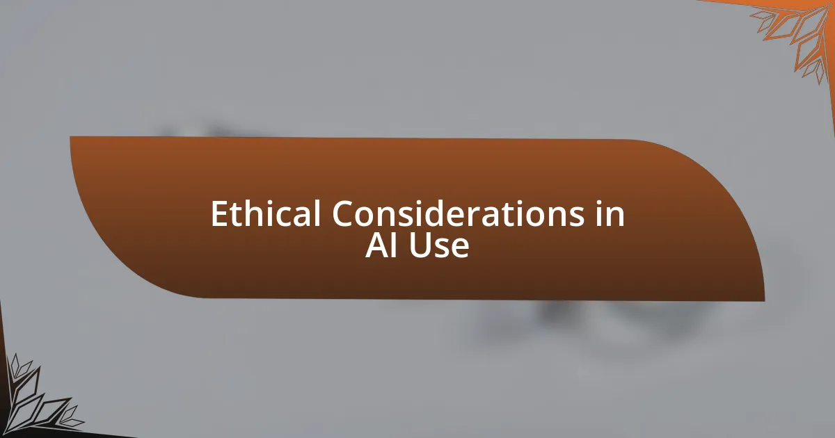 Ethical Considerations in AI Use