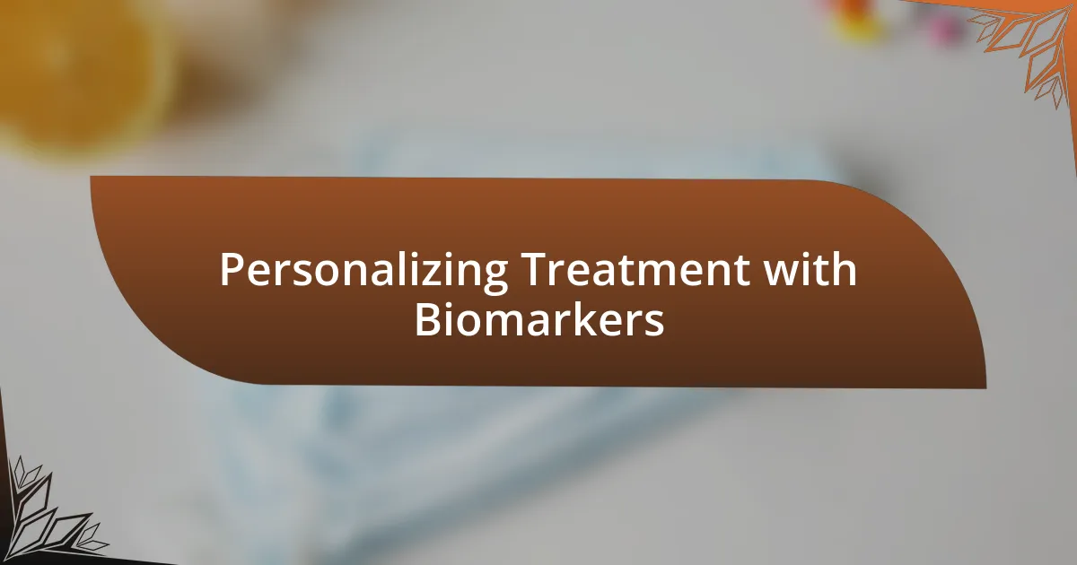 Personalizing Treatment with Biomarkers