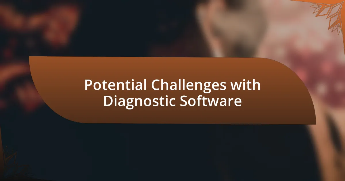 Potential Challenges with Diagnostic Software