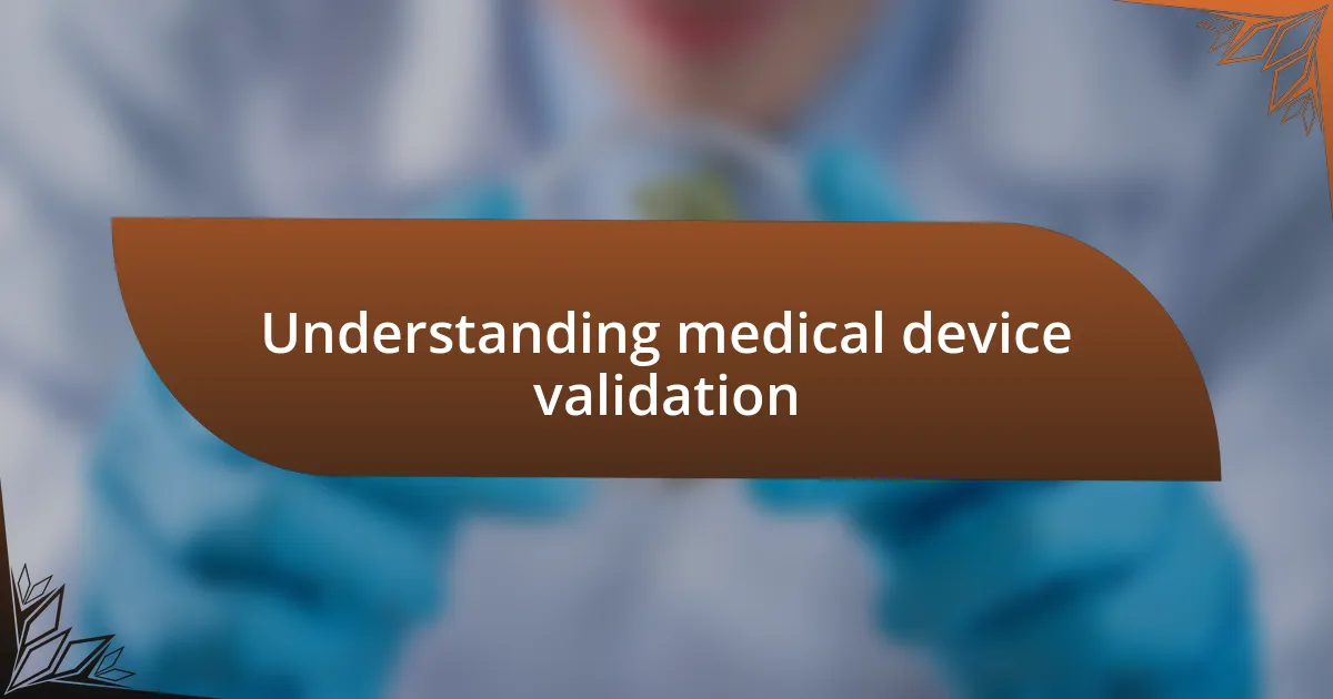 Understanding medical device validation