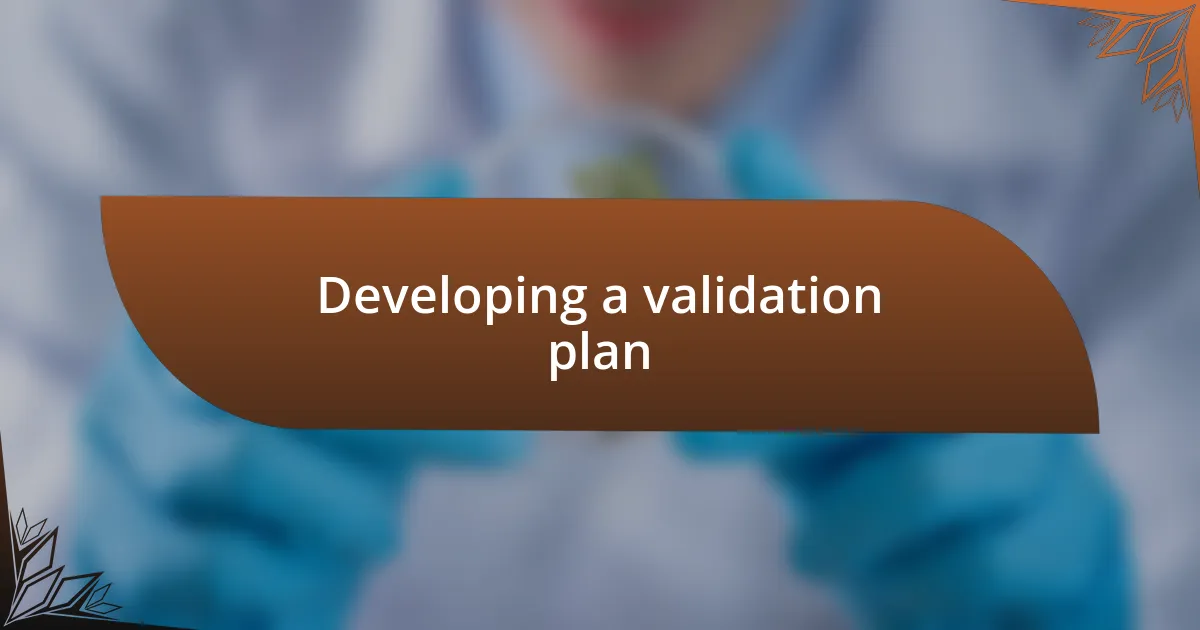 Developing a validation plan